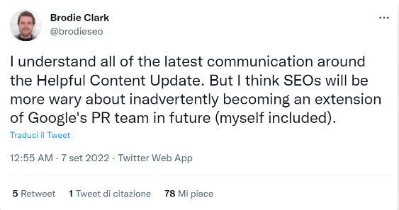Il tweet di Brodie Clark, SEO Guru americano, che dice chiaramente che gli addetti ai lavori della SEO stanno diventanto, consapevolmente o no, una vera e propria cassa di risonanza della comunicazione PR di Google.