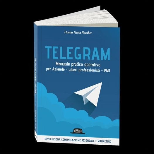 Telegram. Manuale pratico operativo per aziende, liberi professionisti e pmi", di flavius florin harabor, la guida completa su telegram di flaccovio editore